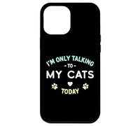I'm Only Talking to My Cats Today - Diseño Envejecido Divertido Carcasa para iPhone 12 Pro MAX