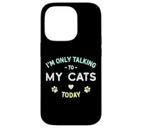 I'm Only Talking to My Cats Today - Diseño Envejecido Divertido Carcasa para iPhone 14 Pro
