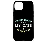 I'm Only Talking to My Cats Today - Diseño Envejecido Divertido Carcasa para iPhone 15 Plus