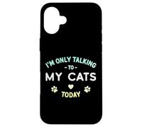 I'm Only Talking to My Cats Today - Diseño Envejecido Divertido Carcasa para iPhone 16 Plus