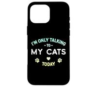 I'm Only Talking to My Cats Today - Diseño Envejecido Divertido Carcasa para iPhone 16 Pro MAX