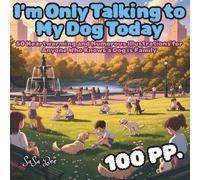 I'm Only Talking to My Dog Today: 50 Heartwarming and Humorous Illustrations for Anyone Who Knows a Dog is Family