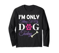 I'm Only Talking To My Dog Today Dog Parent Mom Dad Manga Larga