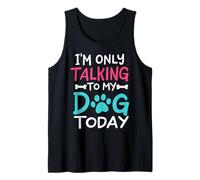 I'm Only Talking To My Dog Today Propietario de Perros Puppy Dog Parent Camiseta sin Mangas