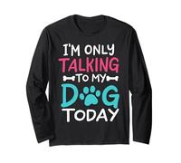 I'm Only Talking To My Dog Today Propietario de Perros Puppy Dog Parent Manga Larga
