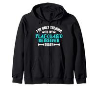 I'm Only Talking To My Flat-Coated Retriever Today Sudadera con Capucha