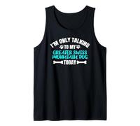 I'm Only Talking To My Greater Swiss Mountain Dog Today Camiseta sin Mangas