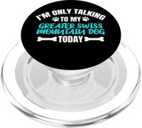 I'm Only Talking To My Greater Swiss Mountain Dog Today PopSockets PopGrip para MagSafe