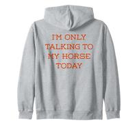 I'm Only Talking to my Horse Today equitación Caballo Sudadera con Capucha