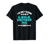 I'm Only Talking To My Kangal Shepherd Dog Today Camiseta