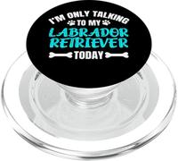 I'm Only Talking To My Labrador Retriever Today Lab Labby PopSockets PopGrip para MagSafe