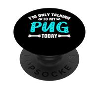 I'm Only Talking To My Pug Today Doguillo PopSockets PopGrip Adhesivo