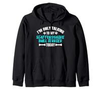 I'm Only Talking To My Staffordshire Bull Terrier Today Sudadera con Capucha