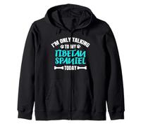 I'm Only Talking To My Tibetan Spaniel Today Tibetano Sudadera con Capucha