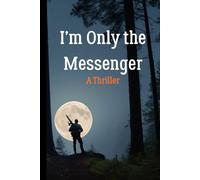 I'm Only the Messenger