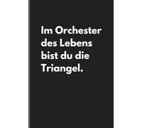 Im Orchester des Lebens bist du die Triangel. - Sarkastisches Notizbuch mit trockenem Humor: Minimalistisches Notizheft für Alltag, Arbeit und Gedanken mit schwarzem Humor und Ironie