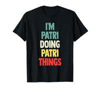 I'M Patri Doing Patri Things Fun Nombre personalizado Patri Camiseta