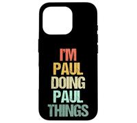 I'm Paul Doing Paul Things - Funny Diciendo Cool Name Paul Carcasa para iPhone 16 Pro