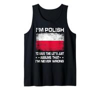 I'm Polish To Save Time Just Assume I'm Never Wrong Poland Camiseta sin Mangas