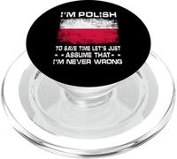 I'm Polish To Save Time Just Assume I'm Never Wrong Poland PopSockets PopGrip para MagSafe