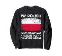 I'm Polish To Save Time Just Assume I'm Never Wrong Poland Sudadera