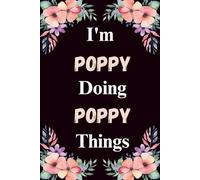 I'm Poppy Doing Poppy Things: A Cute Personalized Notebook for Women, Teens, and Girls Named Poppy - Fun Gift for Writing, Journaling, and Everyday Notes