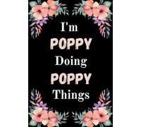 I'm Poppy Doing Poppy Things: A Cute Personalized Notebook for Women, Teens, and Girls Named Poppy - Fun Gift for Writing, Journaling, and Everyday Notes