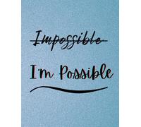 I'm Possible - Inspirational Notebook with Motivational Quote. Soft Shimmery Blue Cover Art Design. Inspirational Gift for women and men: 8.5" x 11" ... for adults, work, staff, employees. 1 Subject
