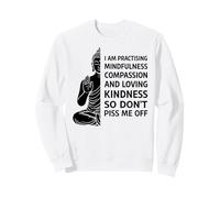 I'm Practicing Compassion So Don't Piss Me Off Yoga Humor Sudadera
