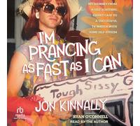 I'm Prancing as Fast as I Can: My Journey from a Self-Loathing Closet Case to a Successful TV Writer with Some Self-Esteem