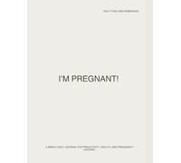I'm Pregnant Journal: A Gentle W y-W uide to Baby’s Growth, Mama’s Wellness, and the Journey Ahead