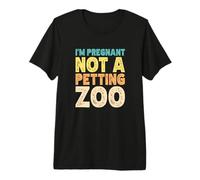 I'm Pregnant Not a Petting Zoo Camiseta Premium