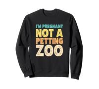 I'm Pregnant Not a Petting Zoo Sudadera