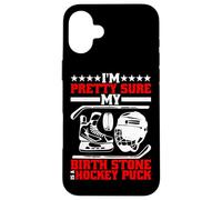 I'm Pretty Sure My Birth Stone Is A Hockey Puck - Carcasa para iPhone 16 Plus