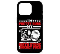 I'm Pretty Sure My Birth Stone Is A Hockey Puck - Carcasa para iPhone 16 Pro