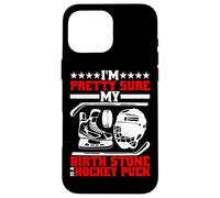 I'm Pretty Sure My Birth Stone Is A Hockey Puck - Carcasa para iPhone 16 Pro MAX