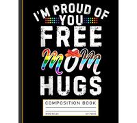 I'm Proud Of You Free Mom Hugs Support Lgbtq+ Gay Pride Month Composition Book