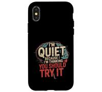 I'm Quiet Because I'm Thinking You Should Try It - Carcasa para iPhone X/XS