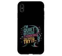 I'm Quiet Because I'm Thinking You Should Try It Carcasa para iPhone XS MAX