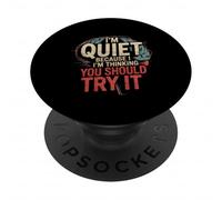 I'm Quiet Because I'm Thinking You Should Try It - PopSockets PopGrip Adhesivo