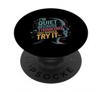 I'm Quiet Because I'm Thinking You Should Try It PopSockets PopGrip Adhesivo