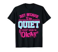 I'm Quiet But Not Okay Quote Design Funny Camiseta