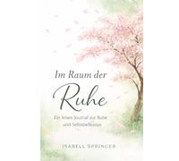 Im Raum der Ruhe: Ein leises Journal zur Ruhe und Selbstreflexion