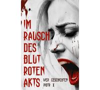 Im Rausch des blutroten Akts
