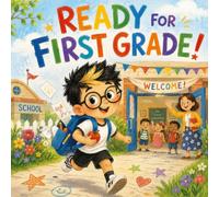 I'm Ready for First Grade: A First Day of 1st Grade Book About Friendship, Confidence, and New School Adventures