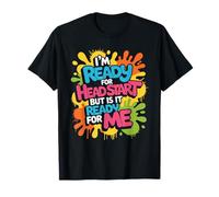 I'm Ready For Head Start But Is It Ready For Me - Camiseta