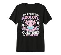 I'm Ready to Axolotl Questions in 2nd Grade Kawaii Girls Camiseta Premium