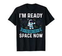 I'm Ready To Go To Space Now for an Astronaut Camiseta gráfica económica
