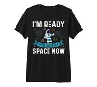 I'm Ready To Go To Space Now for an Astronaut Camiseta Premium