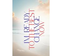 I'm Ready To The Best Change Now Sea: School Office Notebook